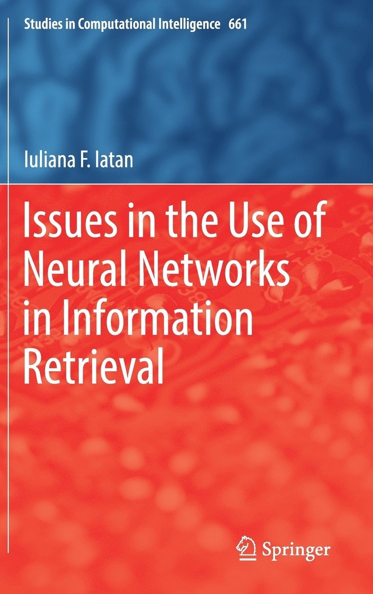 Iuliana F. Iatan - Issues in the Use of Neural Networks in Information Retrieval, Inbunden