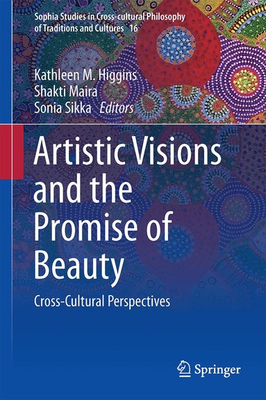 Kathleen M. Higgins, Shakti Maira, Sonia Sikka - Artistic Visions and the Promise of Beauty, Inbunden