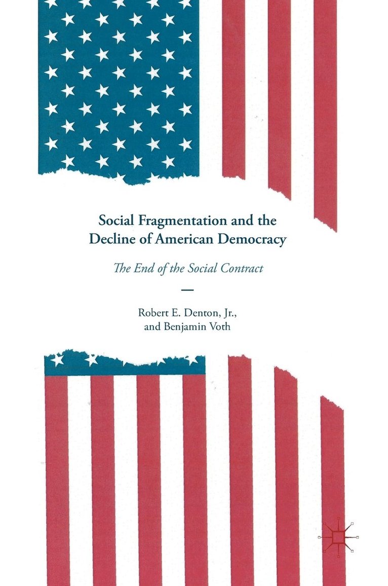 Robert E. Denton, Jr., Benjamin Voth, Robert E. Denton Jr, Jr. Denton - Social Fragmentation and the Decline of American Democracy, Inbunden