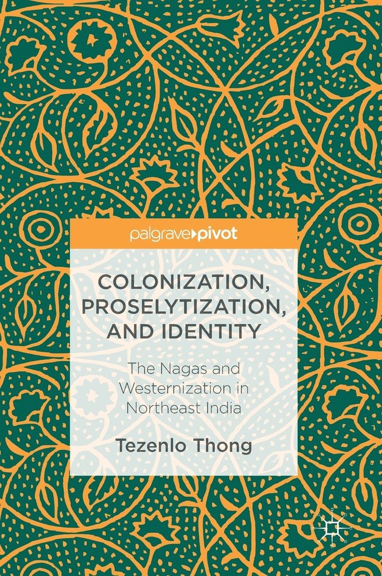 Tezenlo Thong - Colonization, Proselytization, and Identity, Inbunden