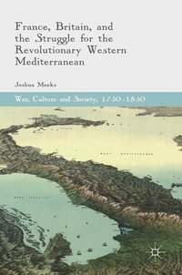 bokomslag France, Britain, and the Struggle for the Revolutionary Western Mediterranean