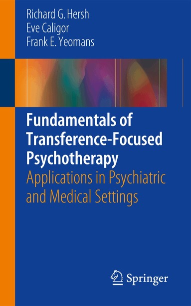 Richard G. Hersh, Eve Caligor, Frank E. Yeomans - Fundamentals of Transference-Focused Psychotherapy, Inbunden