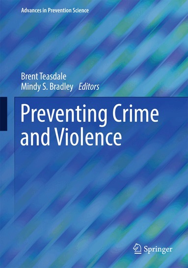 Brent Teasdale, Mindy S. Bradley - Preventing Crime and Violence, Inbunden
