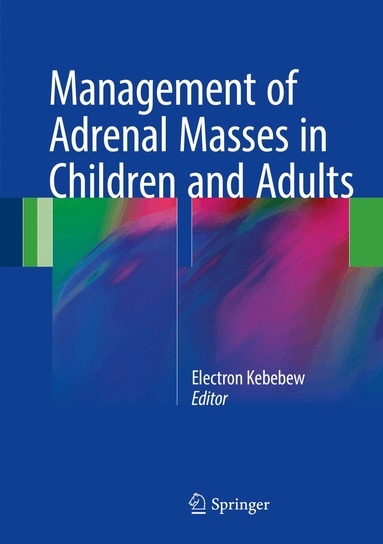 Electron Kebebew - Management of Adrenal Masses in Children and Adults, Inbunden