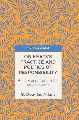 On Keatss Practice and Poetics of Responsibility 1