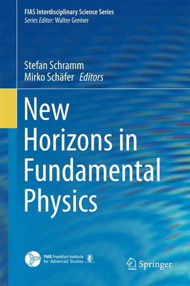 Stefan Schramm, Mirko Schäfer - New Horizons in Fundamental Physics, Inbunden