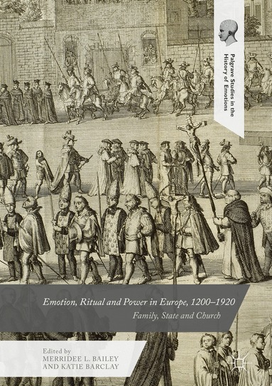 Merridee L. Bailey, Katie Barclay - Emotion, Ritual and Power in Europe, 1200–1920, Inbunden