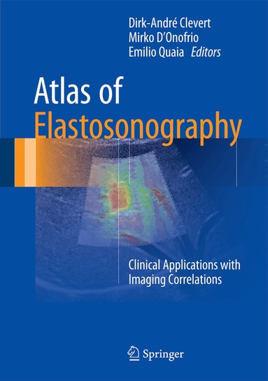 Dirk-André Clevert, Mirko D'Onofrio, Emilio Quaia - Atlas of Elastosonography, Inbunden