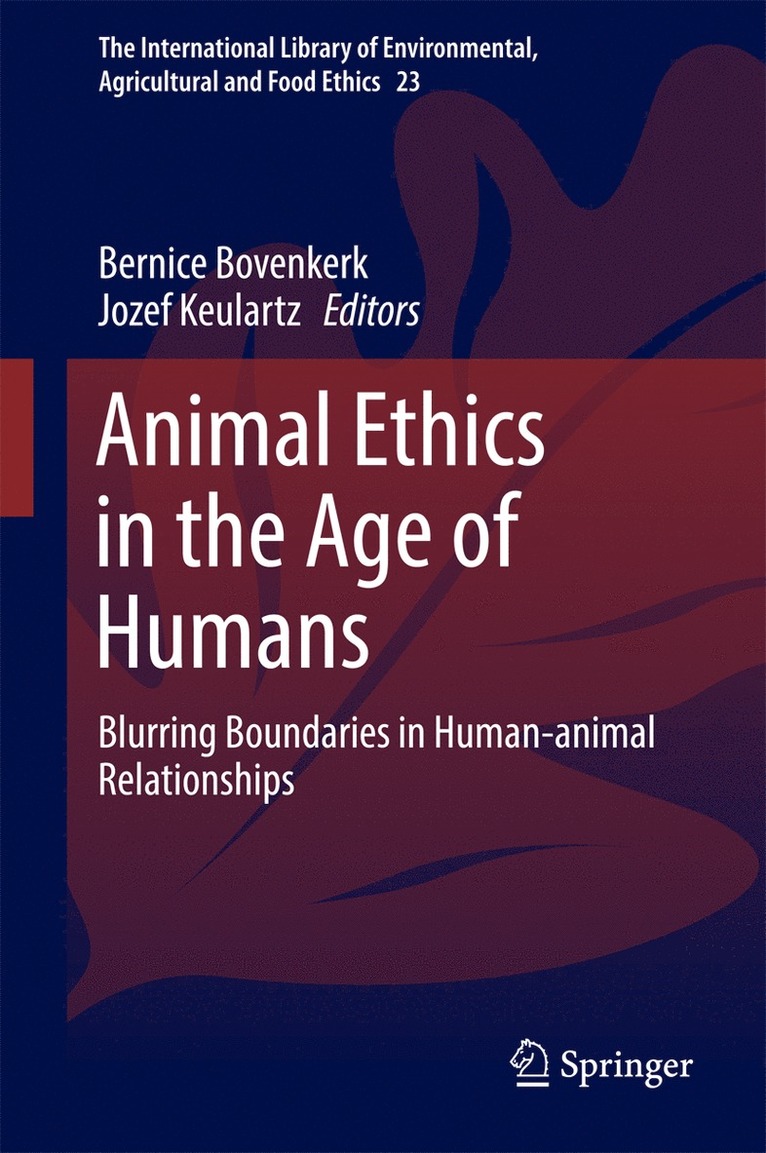 Bernice Bovenkerk, Jozef Keulartz - Animal Ethics in the Age of Humans, Inbunden