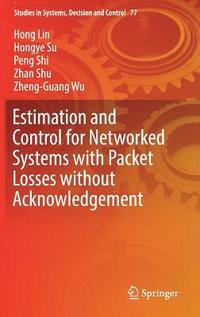 bokomslag Estimation and Control for Networked Systems with Packet Losses without Acknowledgement
