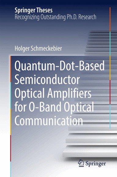 Holger Schmeckebier - Quantum-Dot-Based Semiconductor Optical Amplifiers for O-Band Optical Communication, Inbunden