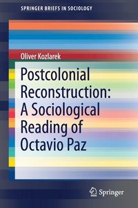 bokomslag Postcolonial Reconstruction: A Sociological Reading of Octavio Paz
