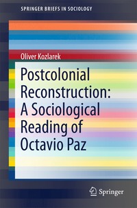 bokomslag Postcolonial Reconstruction: A Sociological Reading of Octavio Paz