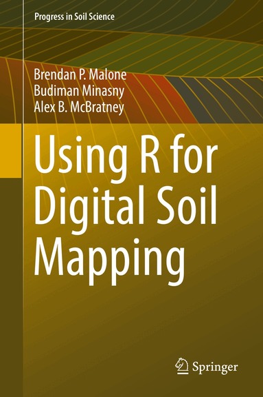 Brendan P. Malone, Budiman Minasny, Alex B. McBratney - Using R for Digital Soil Mapping, Inbunden