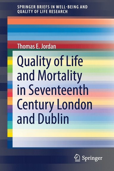 bokomslag Quality of Life and Mortality in Seventeenth Century London and Dublin