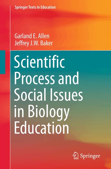 Garland E. Allen, Jeffrey J.W. Baker - Scientific Process and Social Issues in Biology Education, Häftad