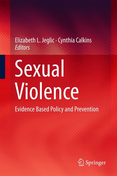 Elizabeth L. Jeglic, Cynthia Calkins - Sexual Violence, Inbunden