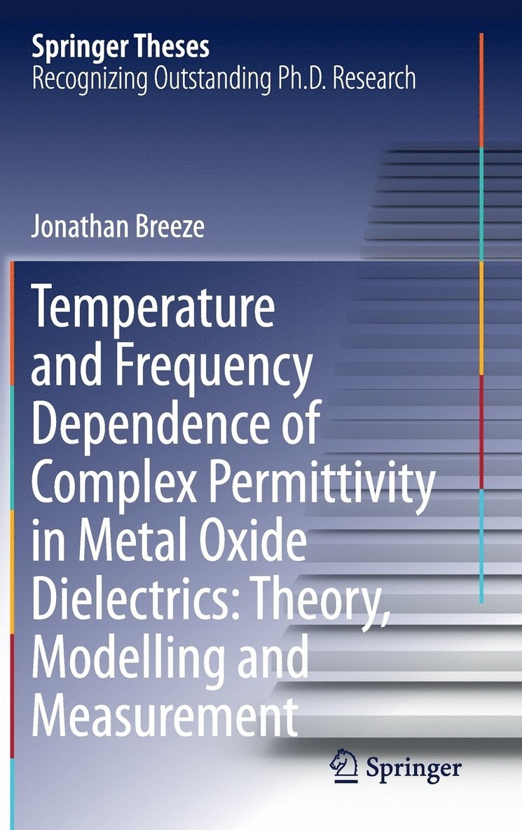 Temperature and Frequency Dependence of Complex Permittivity in Metal Oxide Dielectrics: Theory, Modelling and Measurement 1