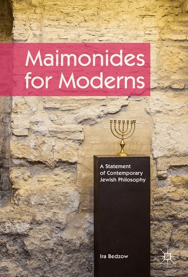 Ira Bedzow - Maimonides for Moderns, Inbunden