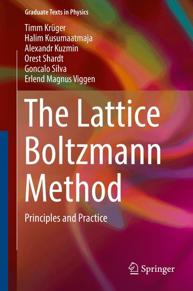 Timm Krüger, Halim Kusumaatmaja, Alexandr Kuzmin, Orest Shardt, Goncalo Silva, Erlend Magnus Viggen - Lattice Boltzmann Method, Inbunden