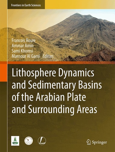 François Roure, Ammar A. Amin, Sami Khomsi, Mansour A. M. Al Garni - Lithosphere Dynamics and Sedimentary Basins of the Arabian Plate and Surrounding Areas, Inbunden