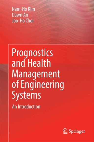 Nam-Ho Kim, Dawn An, Joo-Ho Choi - Prognostics and Health Management of Engineering Systems, Inbunden