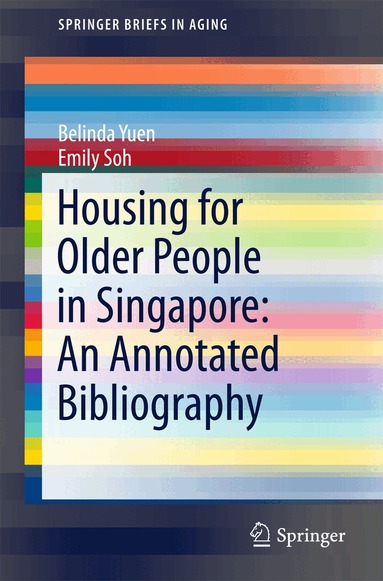 Belinda Yuen, Emily Soh - Housing for Older People in Singapore: An Annotated Bibliography, Häftad
