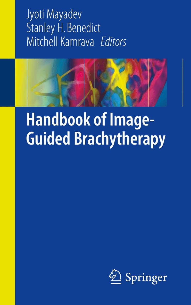 Jyoti Mayadev, Stanley H. Benedict, Mitchell Kamrava, PhD. Benedict, Stanley H. - Handbook of Image-Guided Brachytherapy, Häftad