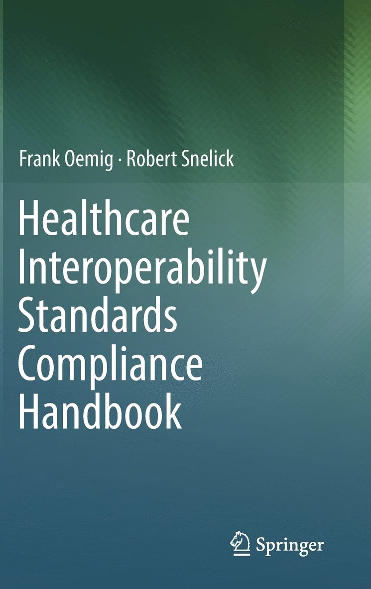 Frank Oemig, Robert Snelick - Healthcare Interoperability Standards Compliance Handbook, Inbunden