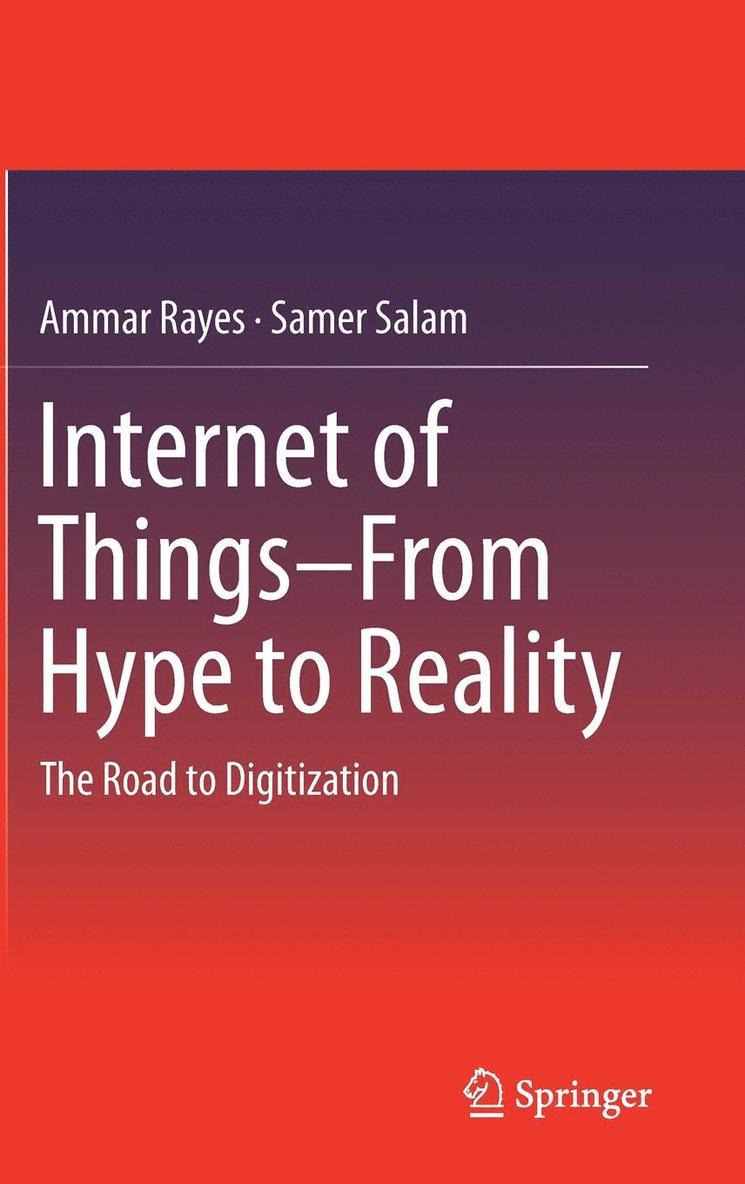 Ammar Rayes, Samer Salam - Internet of Things from Hype to Reality: The Road to Digitization, Inbunden