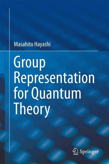 Masahito Hayashi - Group Representation for Quantum Theory, Inbunden
