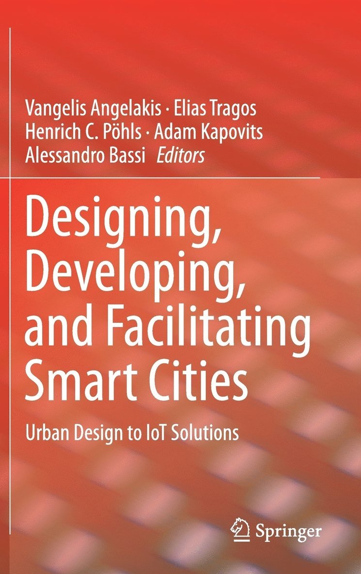 Vangelis Angelakis, Elias Tragos, Henrich C. Pöhls, Adam Kapovits, Alessandro Bassi - Designing, Developing, and Facilitating Smart Cities, Inbunden