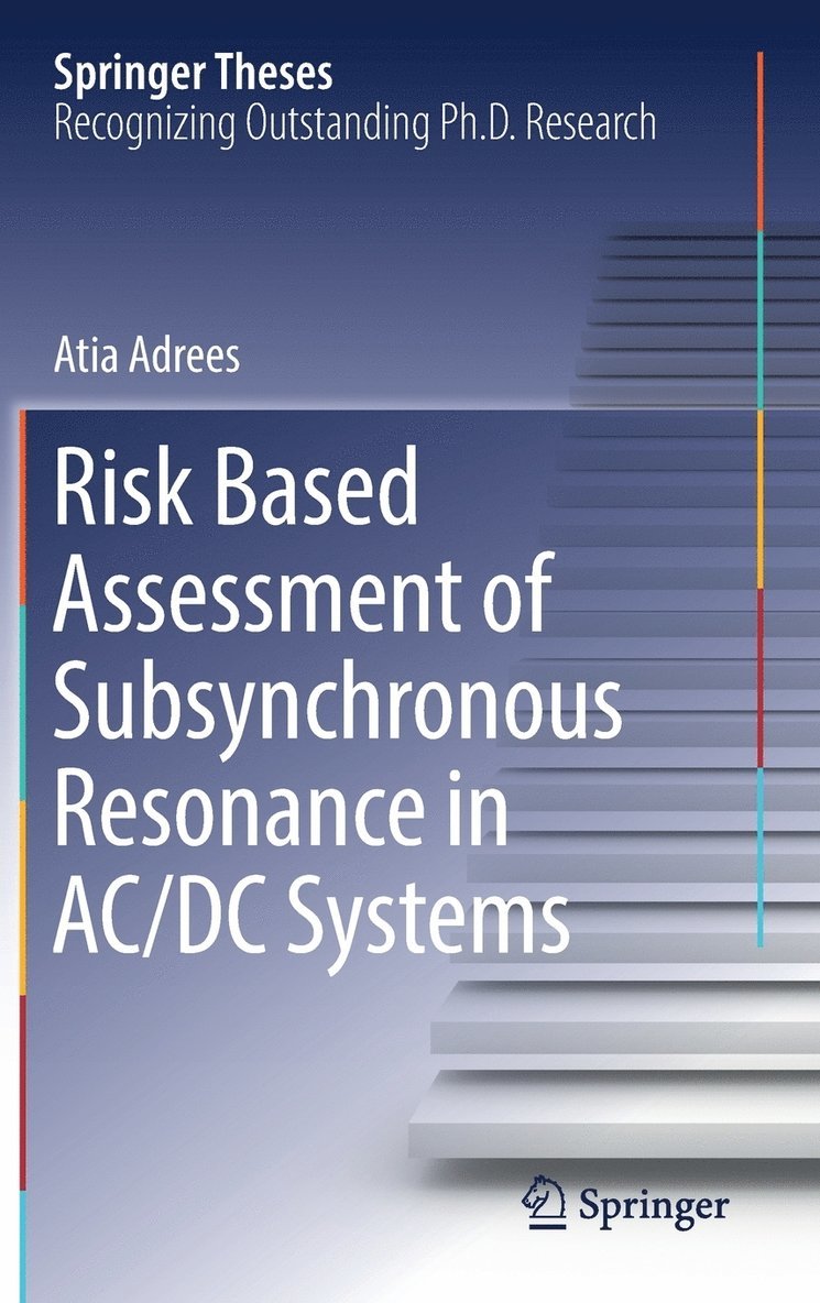 Atia Adrees - Risk Based Assessment of Subsynchronous Resonance in AC/DC Systems, Inbunden