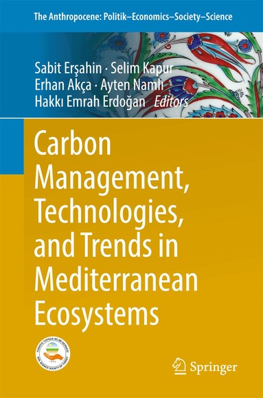 Sabit Erşahin, Selim Kapur, Erhan Akça, Ayten Namlı, Hakkı Emrah Erdoğan - Carbon Management, Technologies, and Trends in Mediterranean Ecosystems, Häftad
