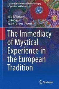 bokomslag The Immediacy of Mystical Experience in the European Tradition