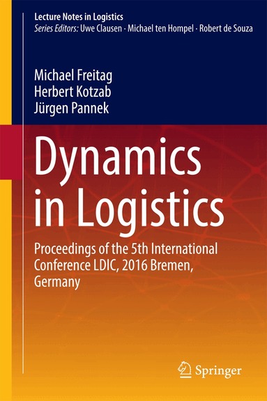 Michael Freitag, Herbert Kotzab, Jürgen Pannek - Dynamics in Logistics, Inbunden