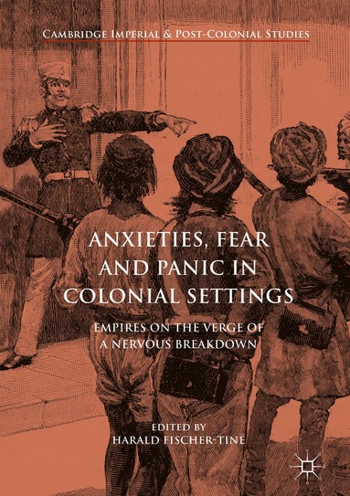 bokomslag Anxieties, Fear and Panic in Colonial Settings