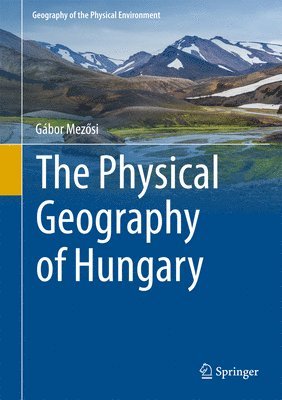 bokomslag The Physical Geography of Hungary