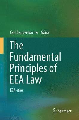 Carl Baudenbacher - Fundamental Principles of EEA Law, Inbunden