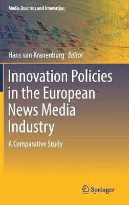 Hans van Kranenburg, Hans Van Kranenburg, Hans van Kranenburg - Innovation Policies in the European News Media Industry, Inbunden