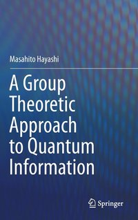 bokomslag A Group Theoretic Approach to Quantum Information