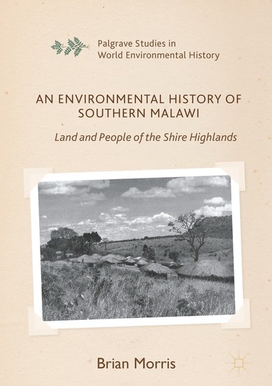 Brian Morris - Environmental History of Southern Malawi, Inbunden