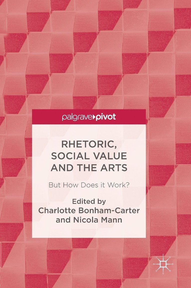 Rhetoric, Social Value and the Arts 1