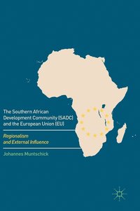bokomslag The Southern African Development Community (SADC) and the European Union (EU)