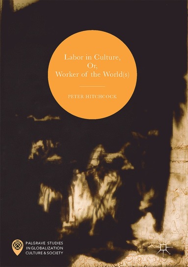 bokomslag Labor in Culture, Or, Worker of the World(s)