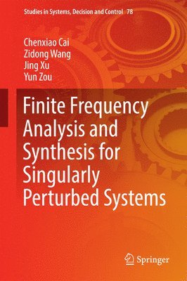 Chenxiao Cai, Zidong Wang, Jing Xu, Yun Zou - Finite Frequency Analysis and Synthesis for Singularly Perturbed Systems, Inbunden