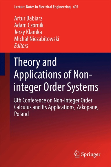 Artur Babiarz, Adam Czornik, Jerzy Klamka, Michał Niezabitowski - Theory and Applications of Non-integer Order Systems, Inbunden