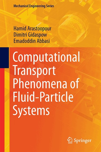 Hamid Arastoopour, Dimitri Gidaspow, Emad Abbasi - Computational Transport Phenomena of Fluid-Particle Systems, Inbunden