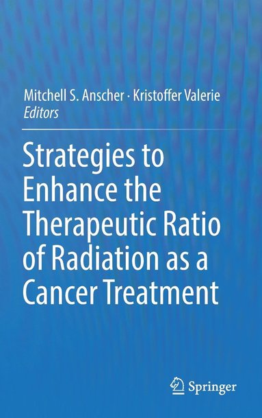 bokomslag Strategies to Enhance the Therapeutic Ratio of Radiation as a Cancer Treatment