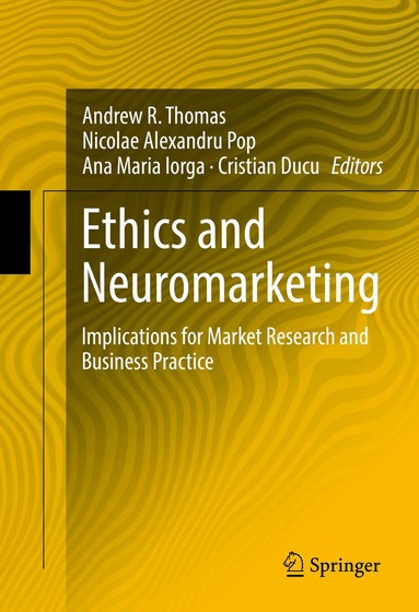 Andrew R. Thomas, Nicolae Alexandru Pop, Ana Maria Iorga, Cristian Ducu - Ethics and Neuromarketing, Inbunden